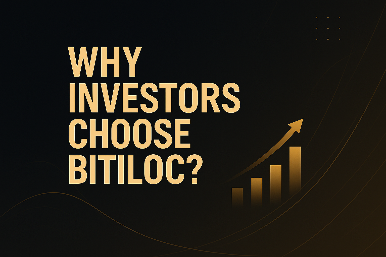 Why Investors Choose Bitiloc — And Why You Should Too