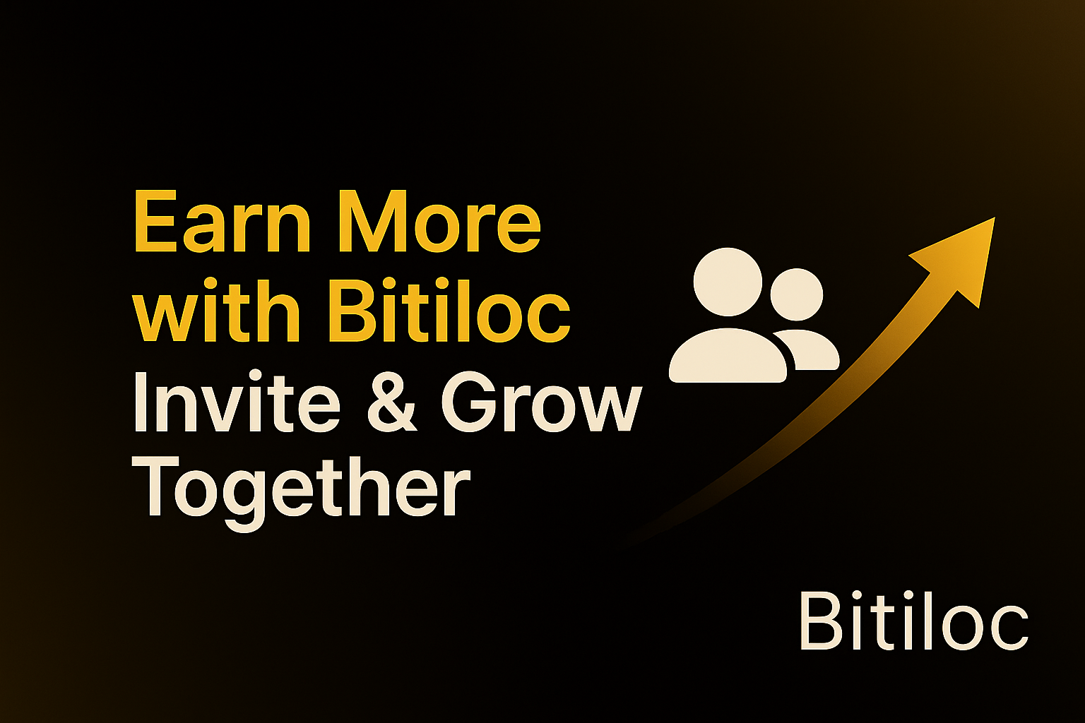 Earn More with Bitiloc — Invite & Grow Together!